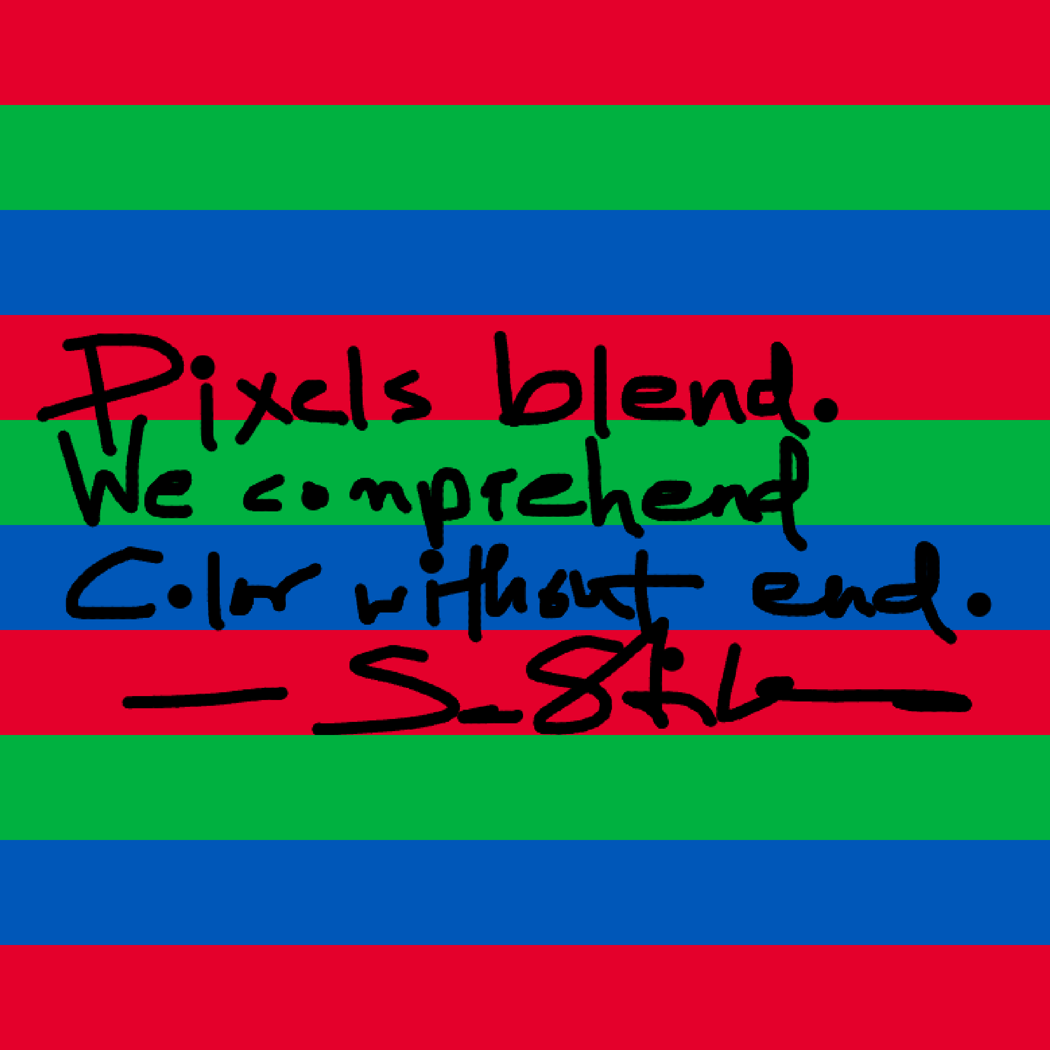 Against a background of red, green, and blue stripes, digitally hand-drawn text reads: "Pixels blend. / we comprehend / Color without end. --Sasha Stiles"