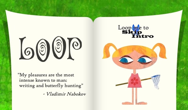 A screengrab from a video game showing an animation of a book with the word LOOP and a Nabakov quote on the left-hand side, and a drawing of a girl holding a net on the right-hand side