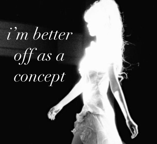 A glowing white silhouette of a young woman in a fancy form-fitting dress against a black background, with the words "i'm better off as a concept"