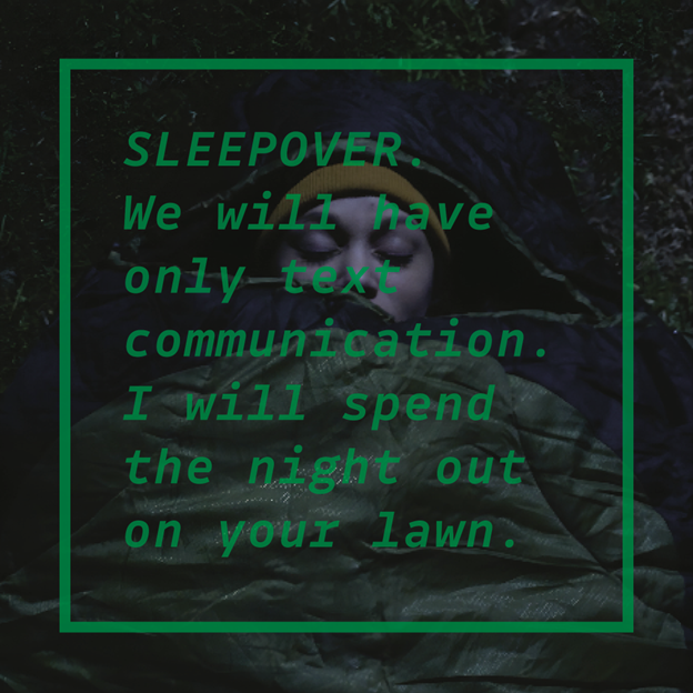 A dark photo of a woman sleeping outside in a sleeping bag is overlaid with text: "SLEEPOVER. We will have only text communication. I will spend the night out on your lawn."